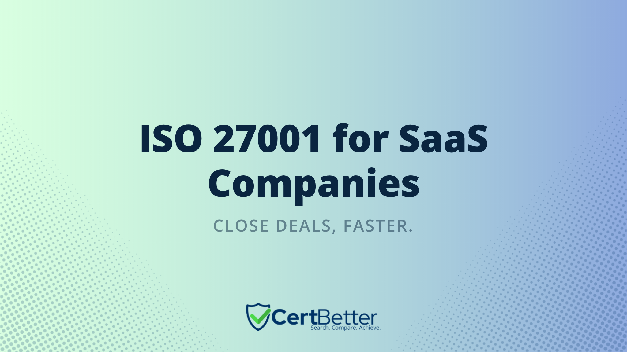How ISO 27001 Certification Helps SaaS Companies Close Deals Faster