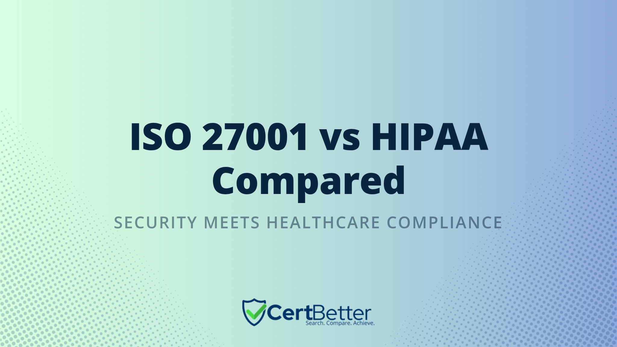 ISO 27001 vs HIPAA : Key Differences and How They Overlap