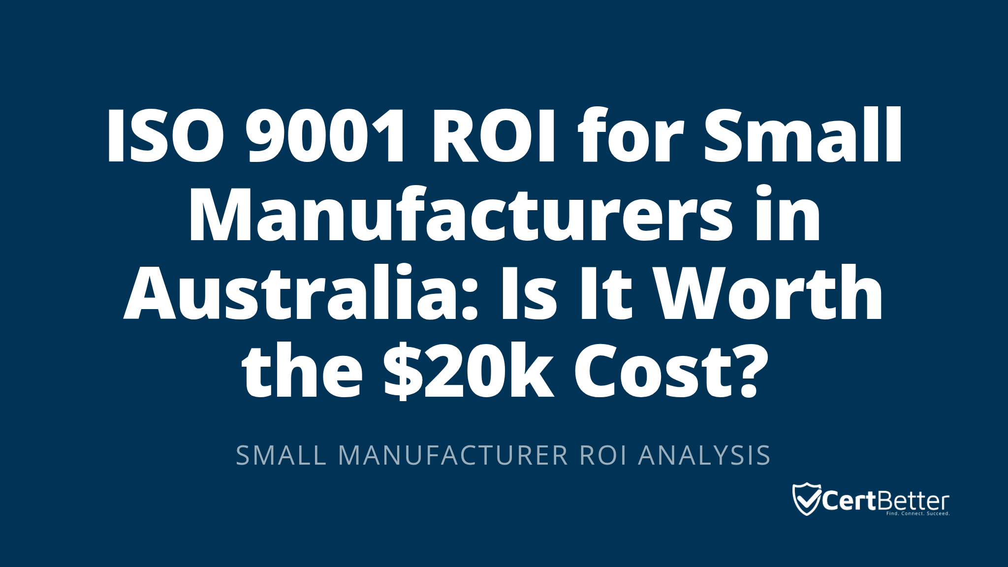 ISO 9001 ROI for Small Manufacturers in Australia: Is It Worth the $20k Cost?