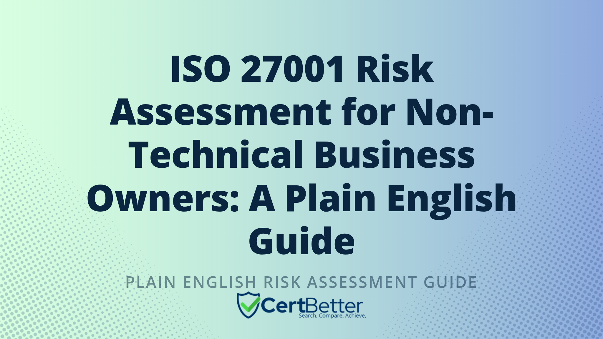 ISO 27001 Risk Assessment for Non-Technical Business Owners: A Plain English Guide