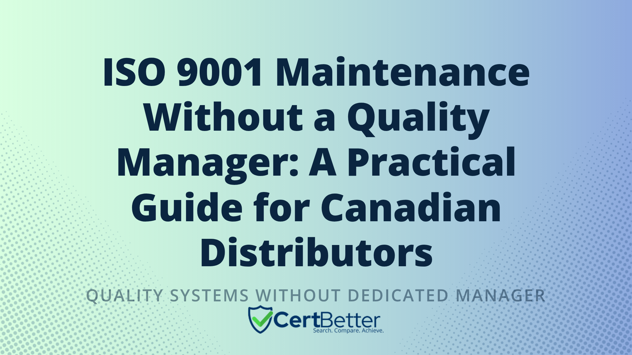 ISO 9001 Maintenance Without a Quality Manager: A Practical Guide for Canadian Distributors