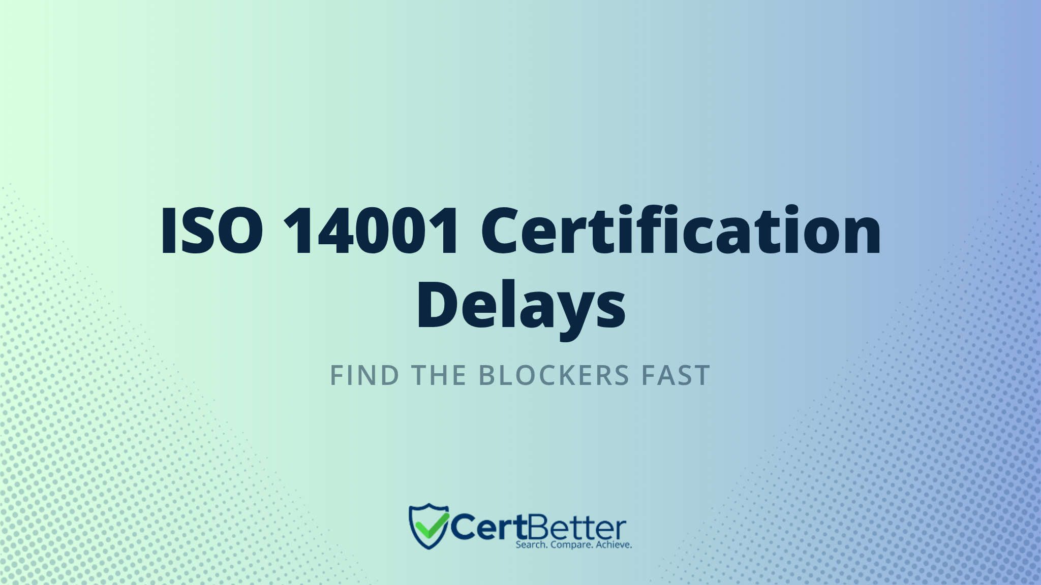 Why Your ISO 14001 Certification Is Taking Too Long : Common Blockers