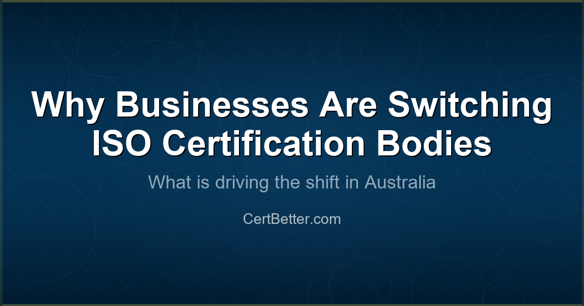 Why Australian Businesses Are Leaving Their ISO Certification Body in 2026