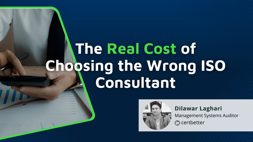 The Real Cost of Choosing the Wrong ISO Consultant