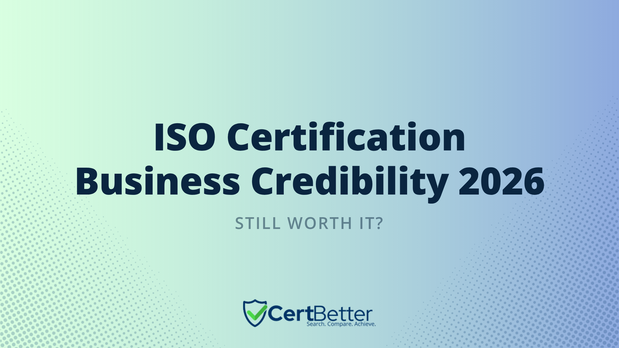 Is ISO Certification Still the Gold Standard for Business Credibility in 2026?