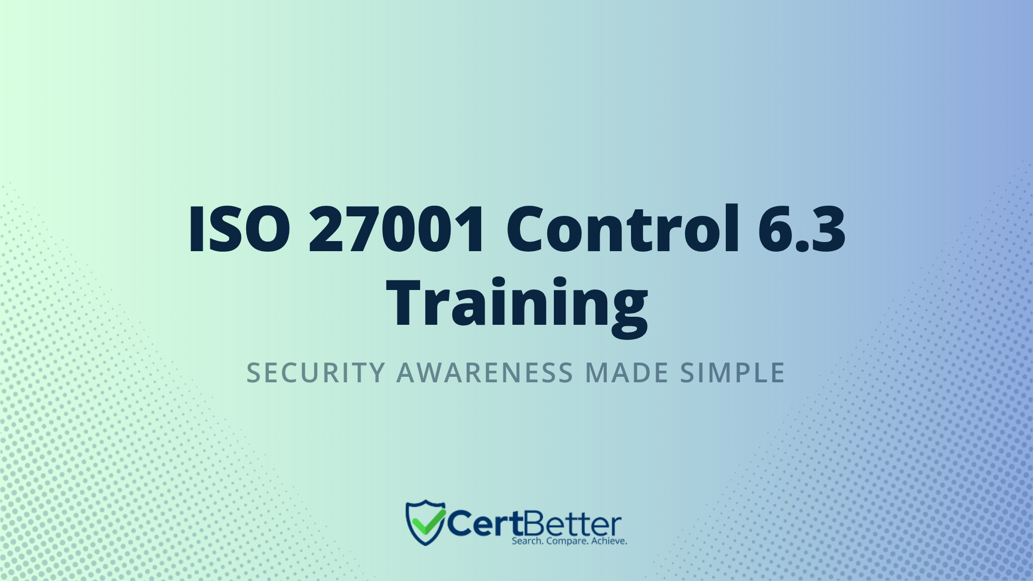 ISO 27001 Annex A Control 6.3 Information Security Awareness, Education and Training Explained With Examples