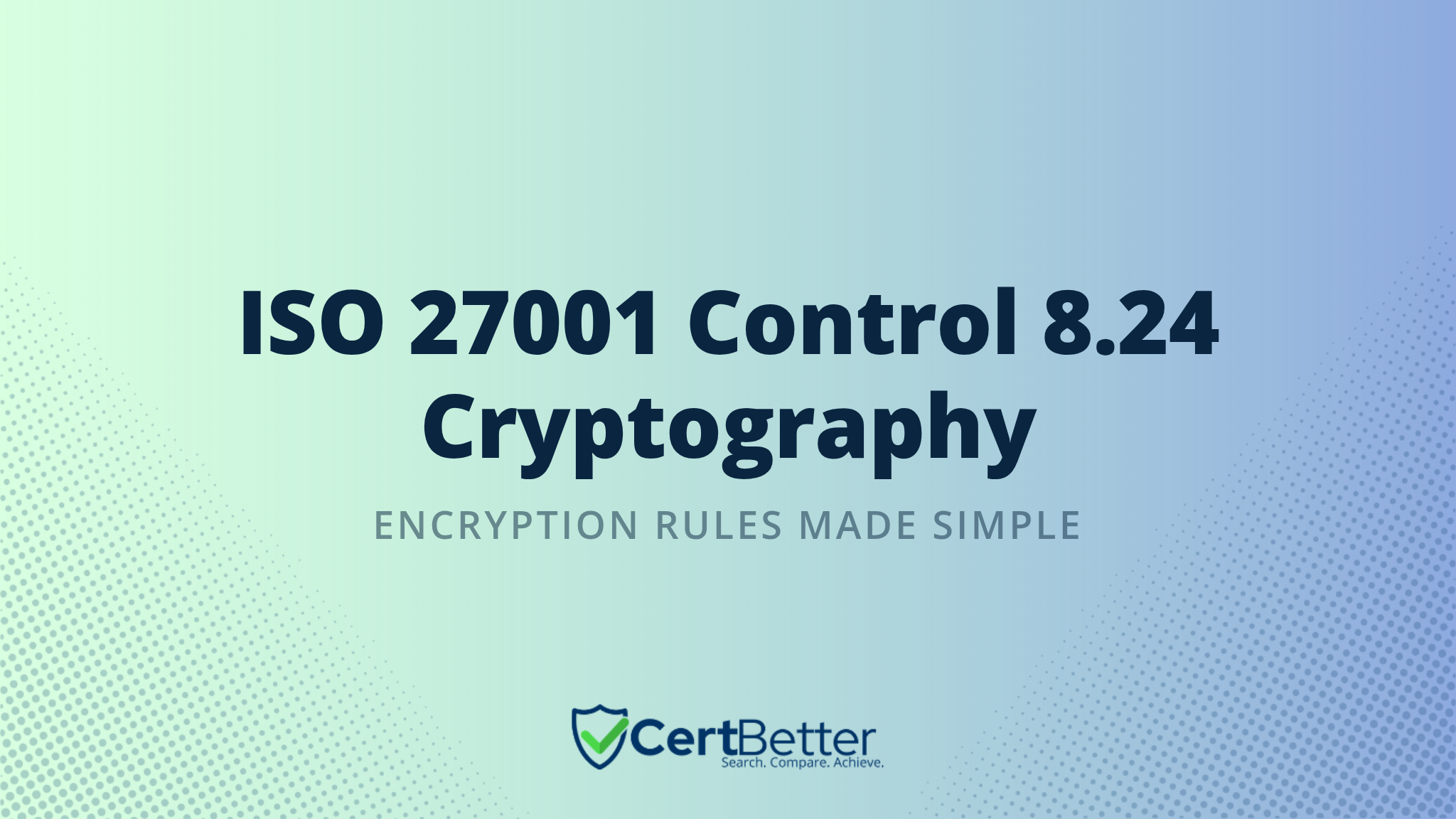 ISO 27001 Annex A Control 8.24 Use of Cryptography Explained With Examples