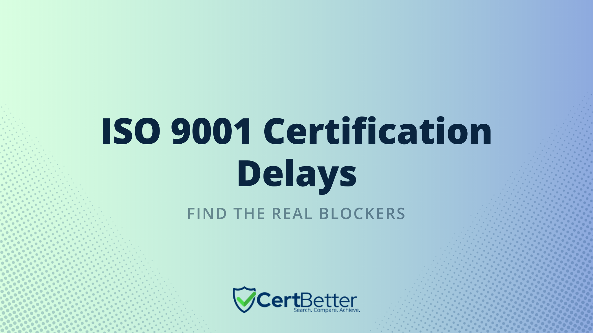 Why Your ISO 9001 Certification Is Taking Too Long : Common Blockers