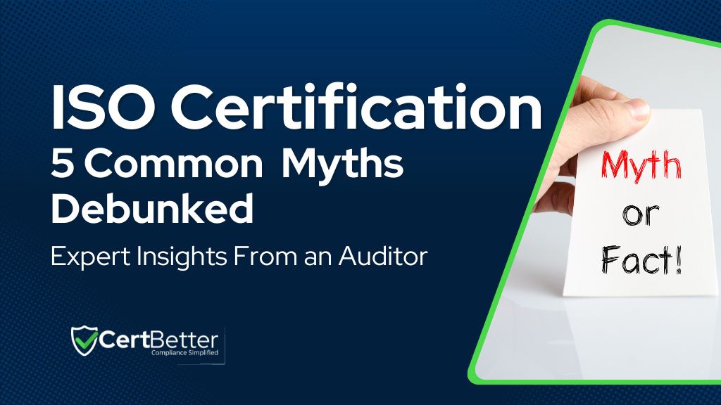 5 Common ISO Certification Myths Debunked: Expert Insights From an Auditor