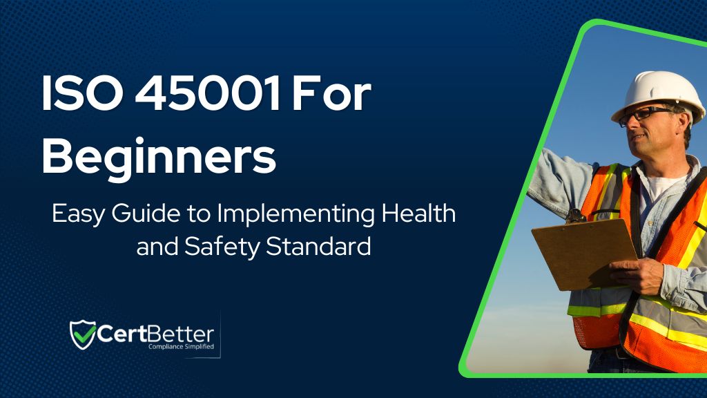ISO 45001 For Beginners: Easy Guide to Implementing Health and Safety Standard