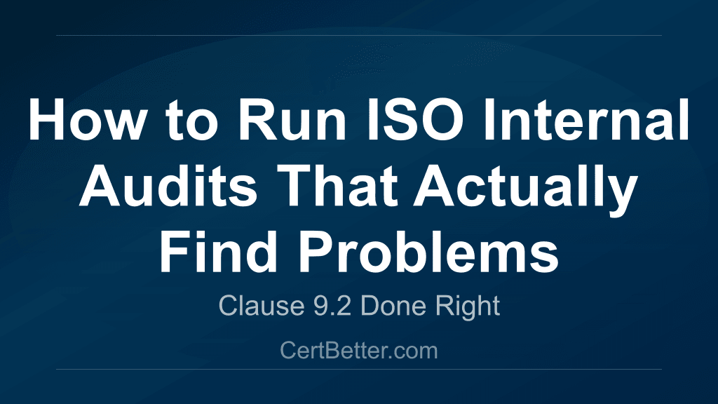 How to Run ISO Internal Audits That Actually Find Problems