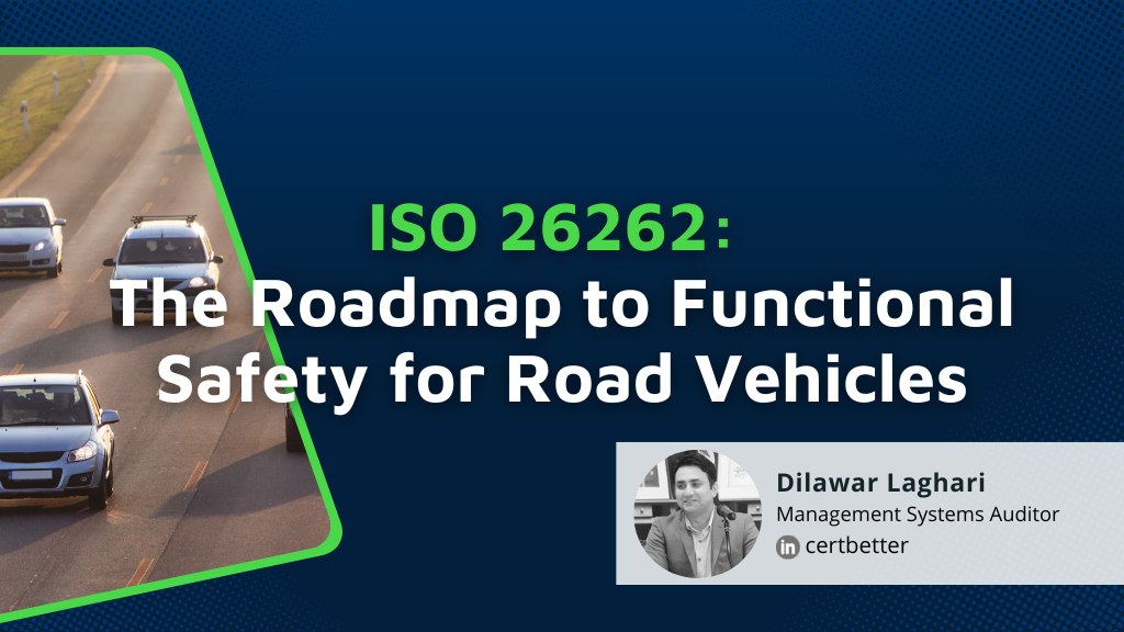 ISO 26262: The Roadmap to Functional Safety for Road Vehicles