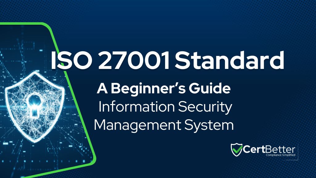ISO 27001: A Beginner’s Guide to Information Security Management System