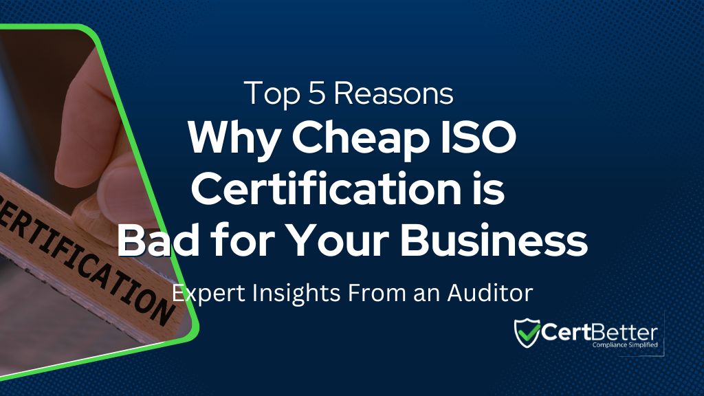 Top 5 Reasons Why Cheap ISO Certification is Bad for Your Business