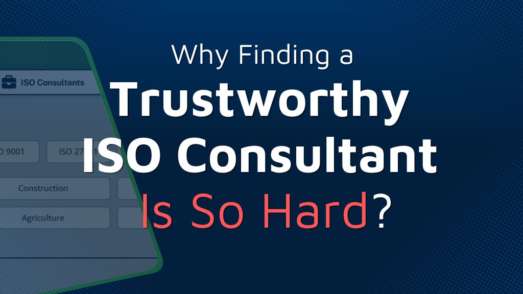 Why Finding a Trustworthy ISO Consultant Is Still So Hard in 2026?