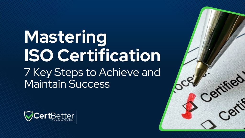 Mastering ISO Certification 7 Steps to Achieve and Maintain Success